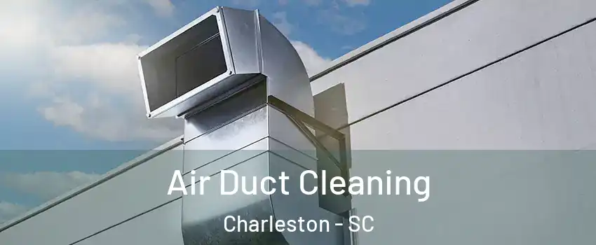  Air Duct Cleaning Charleston - SC