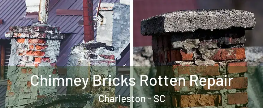  Chimney Bricks Rotten Repair Charleston - SC