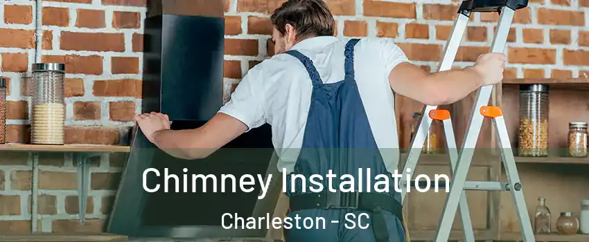  Chimney Installation Charleston - SC