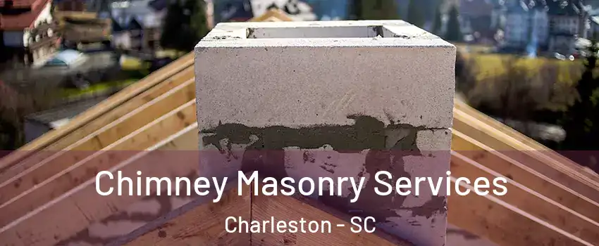  Chimney Masonry Services Charleston - SC