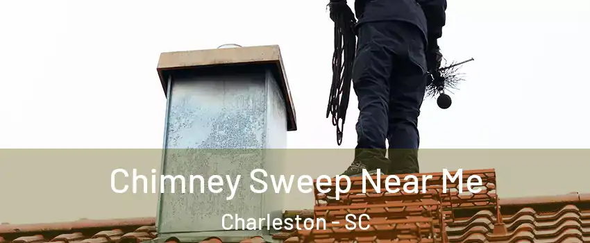  Chimney Sweep Near Me Charleston - SC