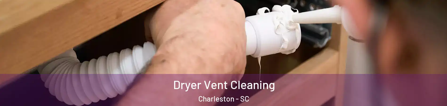  Dryer Vent Cleaning Charleston - SC