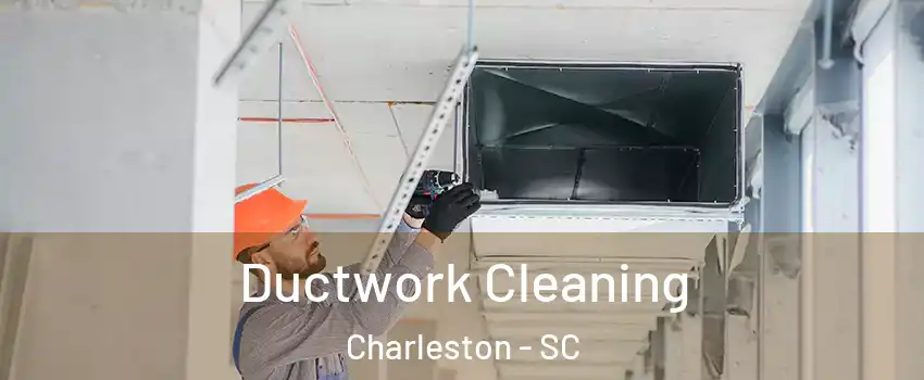  Ductwork Cleaning Charleston - SC