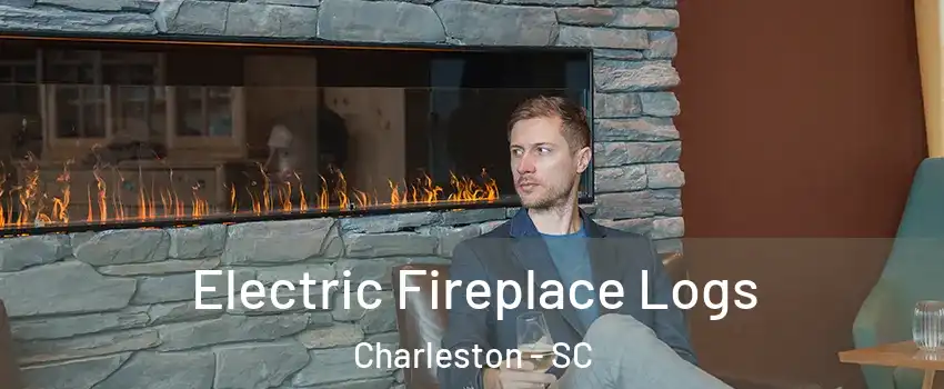 Electric Fireplace Logs Charleston - SC