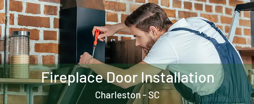  Fireplace Door Installation Charleston - SC