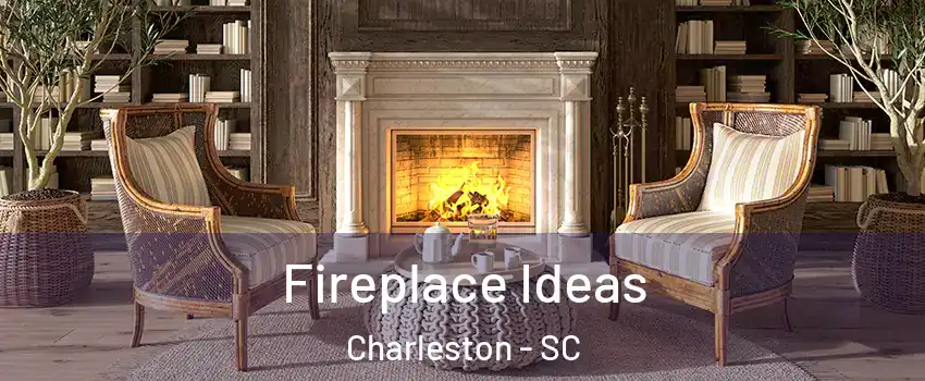  Fireplace Ideas Charleston - SC
