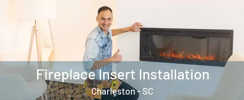  Fireplace Insert Installation Charleston - SC