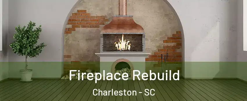  Fireplace Rebuild Charleston - SC