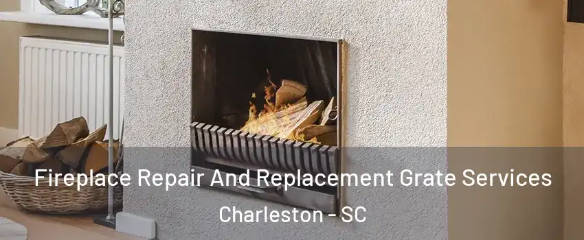  Fireplace Repair And Replacement Grate Services Charleston - SC