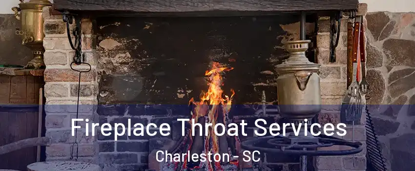  Fireplace Throat Services Charleston - SC
