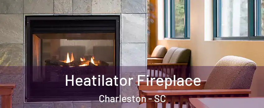  Heatilator Fireplace Charleston - SC
