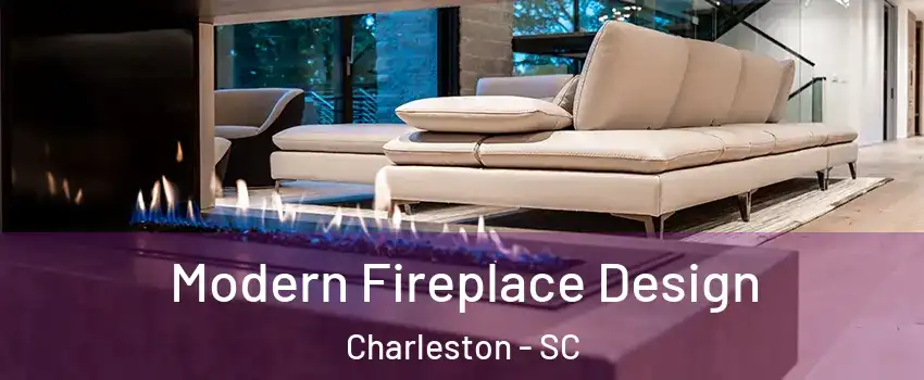  Modern Fireplace Design Charleston - SC