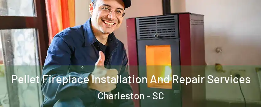  Pellet Fireplace Installation And Repair Services Charleston - SC
