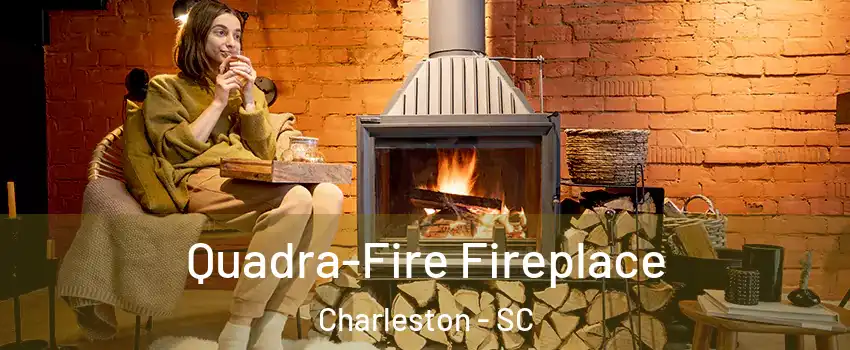  Quadra-Fire Fireplace Charleston - SC