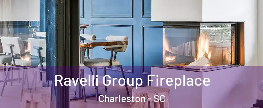  Ravelli Group Fireplace Charleston - SC