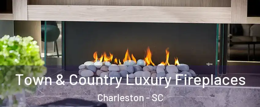 Town & Country Luxury Fireplaces Charleston - SC