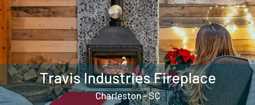  Travis Industries Fireplace Charleston - SC