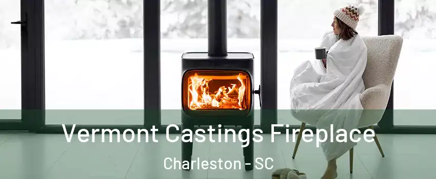  Vermont Castings Fireplace Charleston - SC