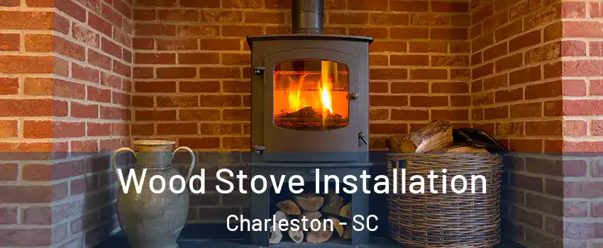  Wood Stove Installation Charleston - SC